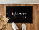 Fußmatte | Wie schön dass Du da bist | Fußabtreter